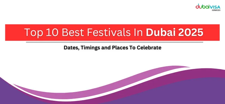 Top 10 Best Festivals In Dubai 2025 | Dates, Timings and Places To Celebrate